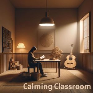 Music to Relax in Free Time的專輯Calming Classroom - Guitar Music for Focus