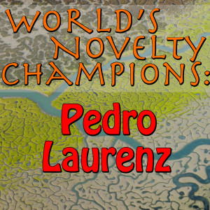 World's Novelty Champions: Pedro Laurenz dari Pedro Laurenz
