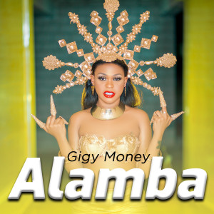 Listen to Alamba song with lyrics from Gigy Money