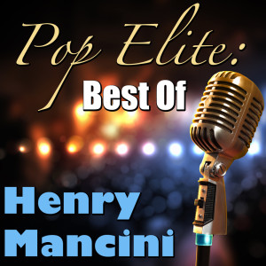 อัลบัม Pop Elite: Best Of Henri Mancini ศิลปิน Henri Mancini