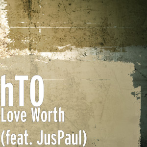 ดาวน์โหลดและฟังเพลง Love Worth พร้อมเนื้อเพลงจาก Hto