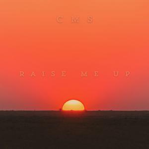 收聽CMS的Raise Me Up歌詞歌曲
