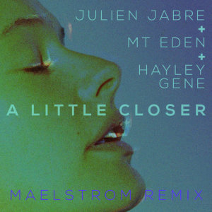 收聽Julien Jabre的A Little Closer (Maelstrom Remix)歌詞歌曲