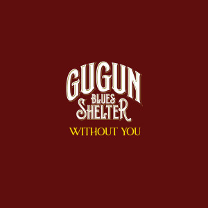 Album Without You oleh Gugun Blues Shelter