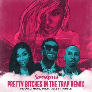 Pretty Bitches In The Trap (Extended Remix) [feat. Gucci Mane, Tokyo Jetz & Trouble] (Explicit) dari Summerella