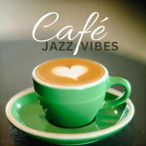 Cafe Chill Jazz的專輯Smooth Sips & Jazz Vibes (Melodies for Café Moments)