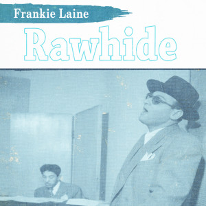 Frankie Laine & Friends的專輯Rawhide