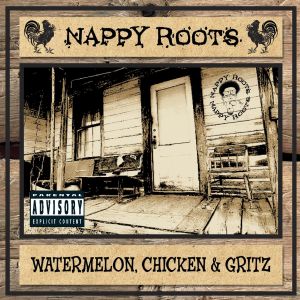 อัลบัม Watermelon, Chicken & Gritz ศิลปิน Nappy Roots