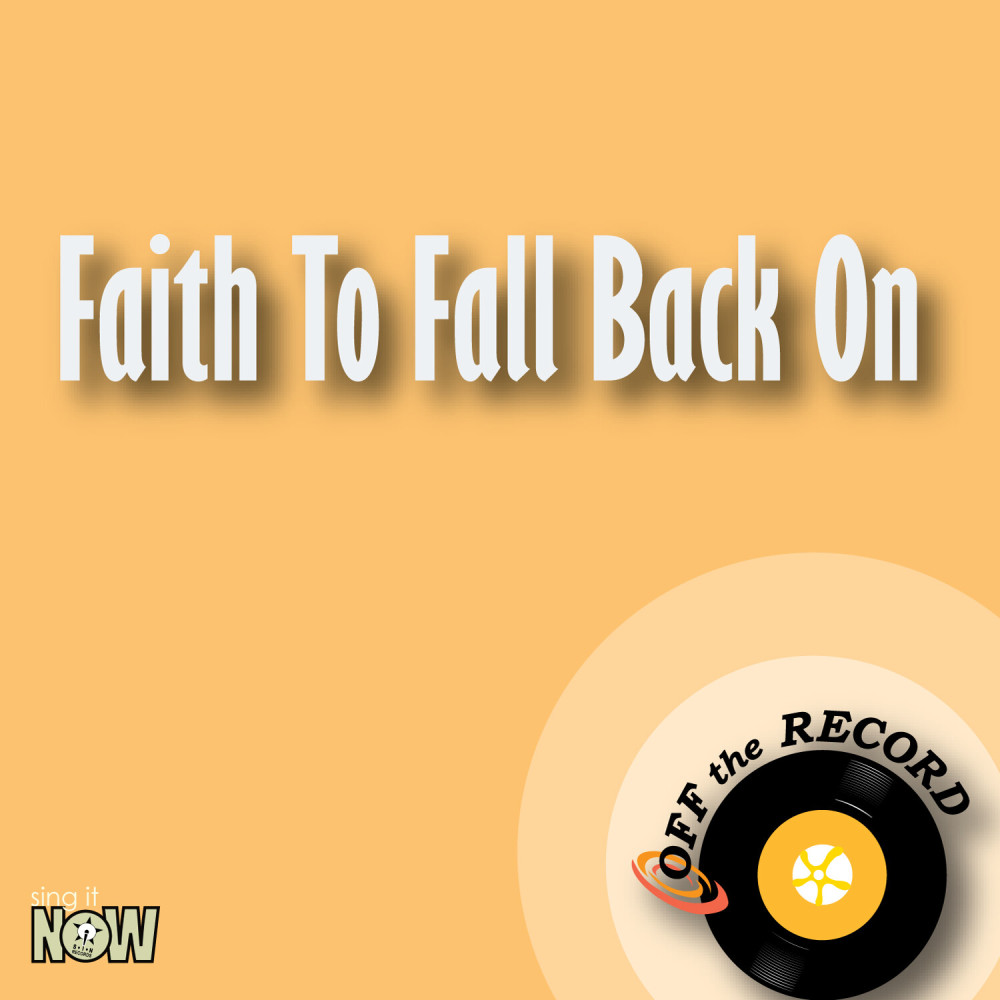 Faith to Fall Back on (Made Famous by Hunter Hayes) [Karaoke Version]