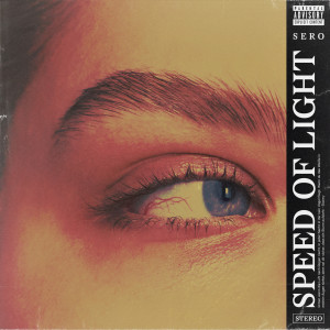 收聽Sero的Speed of Light (Explicit)歌詞歌曲