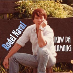 Rodel Naval的專輯Ikaw Pa Lamang