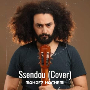 Listen to Ssendou (Cover) song with lyrics from Mahrez Hachemi