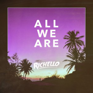 收聽Richello的All We Are歌詞歌曲