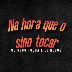 Album Na hora que o sino tocar from MC Nego Tucha