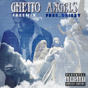 收聽Free_Drizzy的Ghetto Angels (Remix) (Explicit) (Remix|Explicit)歌詞歌曲