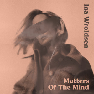 Ina Wroldsen的專輯Matters Of The Mind