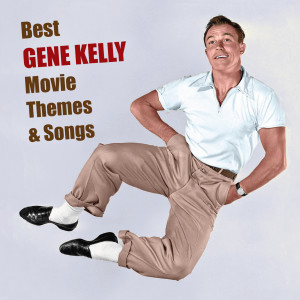 อัลบัม Best GENE KELLY Movie Themes & Songs ศิลปิน Gene Kelly