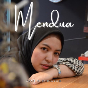 Dengarkan Mendua lagu dari Azmi Nurhidayah dengan lirik