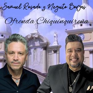 收聽Samuel Rosado的Ofrenda Chiquinquireña (feat. Neguito Borjas)歌詞歌曲
