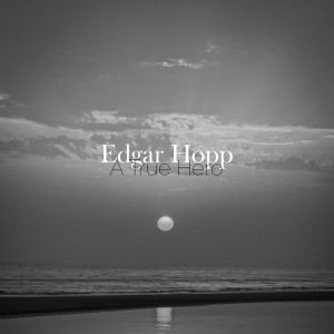 Album A True Hero from Edgar Hopp