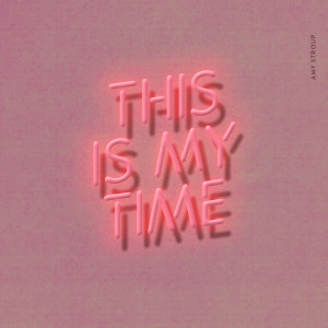 Listen to This Is My Time song with lyrics from Amy Stroup