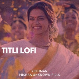 Dengarkan Titli (Lofi) lagu dari Kritiman Mishra dengan lirik