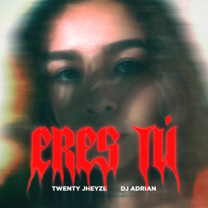 Listen to Eres Tú song with lyrics from Twenty Jheyze
