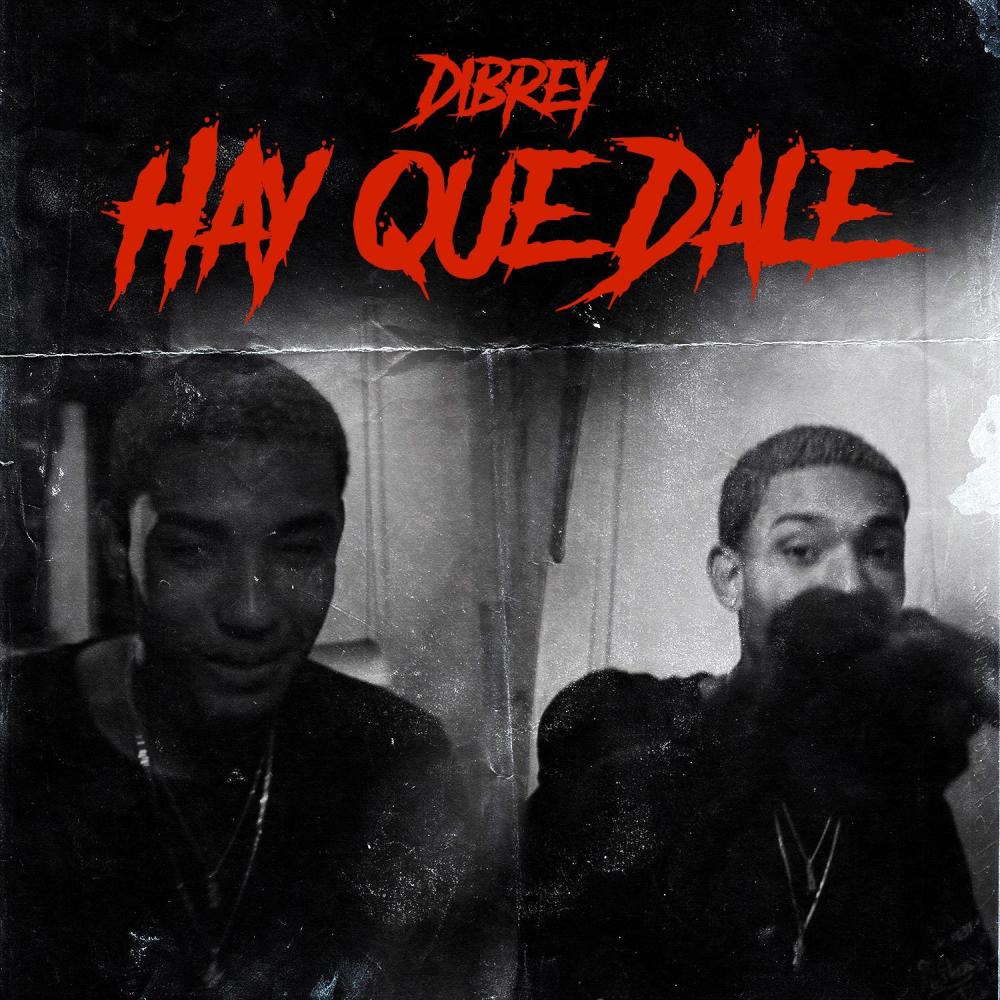 Hay Que Dale (feat. Dibrey) (Explicit)