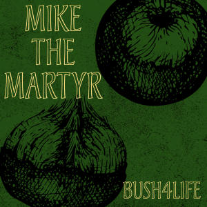 Bush 4 Life (Explicit) dari Mike The Martyr