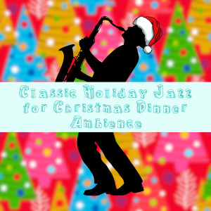 Soft Jazz的專輯Classic Holiday Jazz for Christmas Dinner Ambience