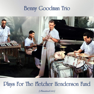 Album Plays for the Fletcher Henderson Fund (Remastered 2021) from Benny Goodman Trio