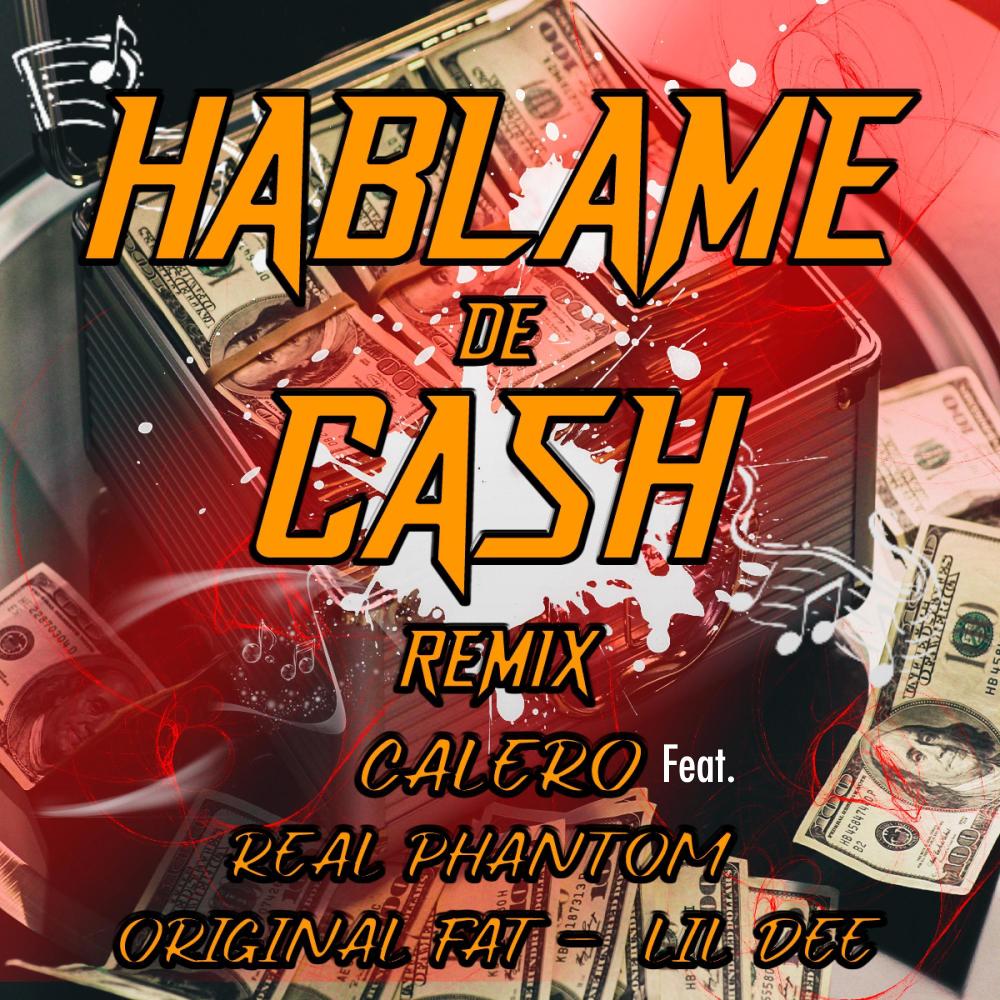Hablame De Cash (feat. Real Phantom, Original Fat & Lil Dee) (Remix|Explicit)