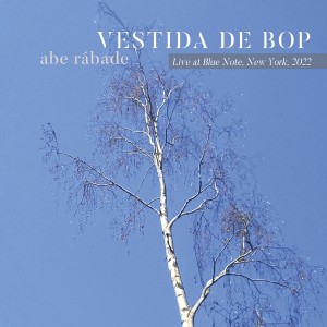 收聽Abe Rábade的Vestida de Bop (Live at Blue Note, New York, 2022)歌詞歌曲