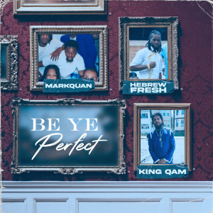 Listen to Be Ye Perfect song with lyrics from Markquan