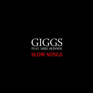 Dengarkan Slow Songs lagu dari Giggs feat. Mike Skinner dengan lirik