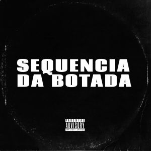Album Sequencia da botada (Explicit) oleh Mc Denny