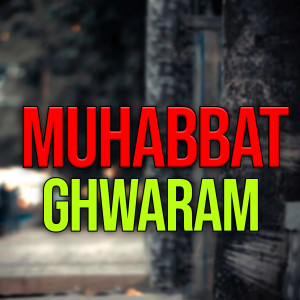 Listen to Muhabbat Ghwaram song with lyrics from Shahzad Khayal