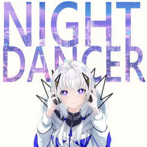 收聽tawase的NIGHT DANCER (feat. 可不) [Cover]歌詞歌曲