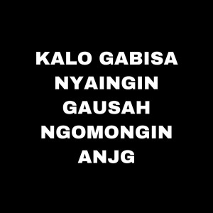 Album Kalo Gabisa Nyaingin Gausah Ngomongin Anjg oleh Arkadimitrie