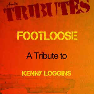 收聽Ameritz - Tribute的Footloose (A Tribute to Kenny Loggins)歌詞歌曲