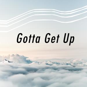 Gotta Get Up (feat. Sharif Iman)