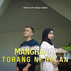 Dengarkan lagu Mangharop Torang Ni Bulan nyanyian Silvia AN dengan lirik