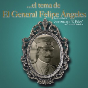 收聽José Antonio的El Tema de el General Felipe Ángeles歌詞歌曲