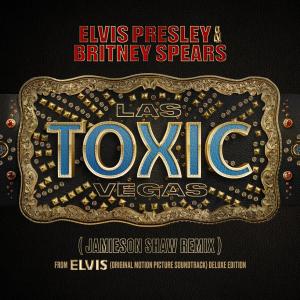 Toxic Las Vegas (Jamieson Shaw Remix (From The Original Motion Picture Soundtrack ELVIS) DELUXE EDITION) dari Britney Spears