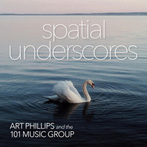 Album Spatial Underscores from Art Phillips and the 101 Music Group