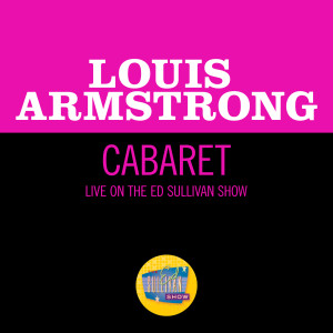 收聽Louis Armstrong的Cabaret (Live On The Ed Sullivan Show, September 11, 1966)歌詞歌曲