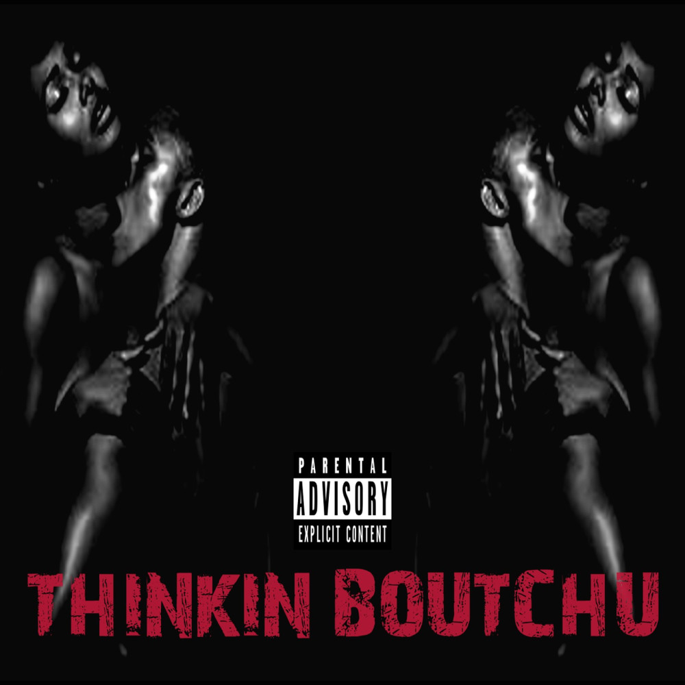 Thinkin Boutchu (Explicit)