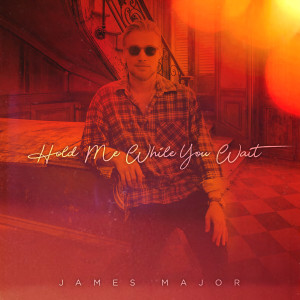 收聽James Major的Hold Me While You Wait歌詞歌曲