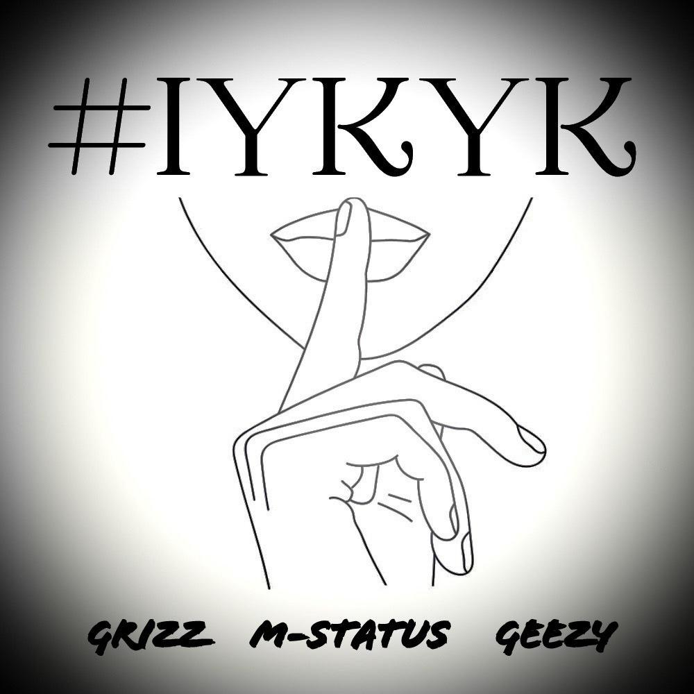 IYKYK (feat. M-Status & Geezy)