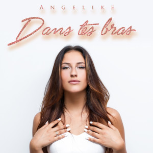 ดาวน์โหลดและฟังเพลง Dans tes bras พร้อมเนื้อเพลงจาก Angelike Falbo